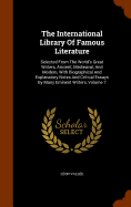 The International Library Of Famous Literature: Selected From The World's Great Writers, Ancient, Medieaval, And Modern, With Biographical And Explanatory Notes And Critical Essays By Many Eminent Writers, Volume 7