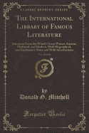 The International Library of Famous Literature, Vol. 10 of 20: Selections from the World's Great Writers Ancient, Medival, and Modern, with Biographical, and Explanatory Notes and with Introductions (Classic Reprint)