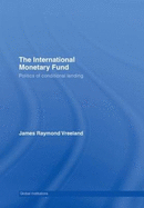The International Monetary Fund (Imf): Politics of Conditional Lending