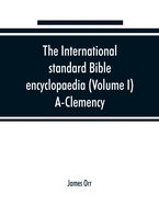 The International standard Bible encyclopaedia (Volume I) A-Clemency