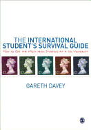 The International Student s Survival Guide: How to Get the Most from Studying at a UK University