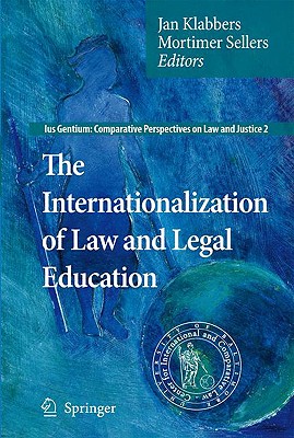 The Internationalization of Law and Legal Education - Klabbers, Jan (Editor), and Sellers, Mortimer (Editor)