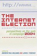 The Internet Election: Perspectives on the Web in Campaign 2004