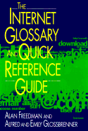 The Internet Glossary and Quick Reference Guide - Freedman, Alan, and Glossbrenner, Alfred, and Glossbrenner, Emily