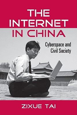The Internet in China: Cyberspace and Civil Society - Tai, Zixue