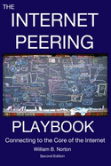 The Internet Peering Playbook: Connecting to the Core of the Internet