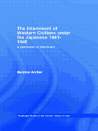 The Internment of Western Civilians under the Japanese 1941-1945: A patchwork of internment