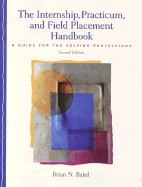The Internship, Practicum, and Field Placement Handbook: A Guide for the Helping Professions
