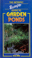 The Interpet Bumper Guide to Garden Ponds - Mills, Dick (Editor)