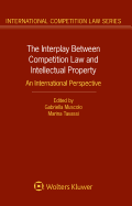 The Interplay Between Competition Law and Intellectual Property: An International Perspective