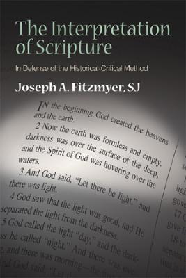 The Interpretation of Scripture: In Defense of the Historical-Critical Method - Fitzmyer, Joseph A, Professor, S.J.