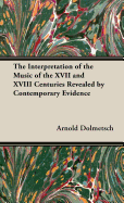 The Interpretation of the Music of the XVII and XVIII Centuries Revealed by Contemporary Evidence