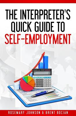 The Interpreter's Quick Guide to Self-Employment - Johnson, Rosemary, and Bocian, Brent