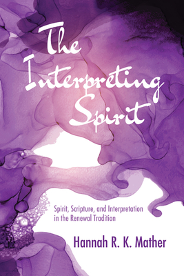 The Interpreting Spirit - Mather, Hannah R K