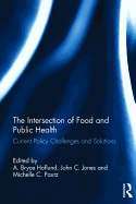 The Intersection of Food and Public Health: Current Policy Challenges and Solutions