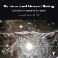 The Intersection of Science and Theology: Evolutionary Theory and Creation