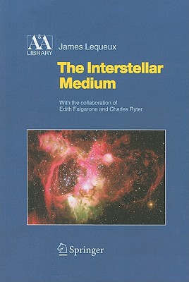 The Interstellar Medium - Falgarone, E. (Assisted by), and Lequeux, James, and Ryter, C. (Assisted by)