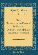 The "interviewer-Effect" in Public Opinion and Market Research Surveys (Classic Reprint)