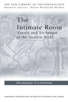 The Intimate Room: Theory and Technique of the Analytic Field - Civitarese, Giuseppe