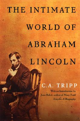 The Intimate World of Abraham Lincoln - Tripp, C a