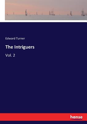 The Intriguers: Vol. 2 - Turner, Edward