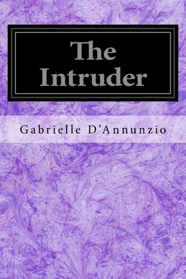 The Intruder - Hornblow, Arthur (Translated by), and D'Annunzio, Gabrielle