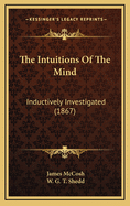 The Intuitions of the Mind: Inductively Investigated (1867)