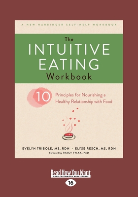 The Intuitive Eating Workbook: Ten Principles for Nourishing a Healthy Relationship with Food - Tribole, Evelyn