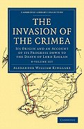 The Invasion of the Crimea 8 Volume Paperback Set: Its Origin and an Account of its Progress Down to the Death of Lord Raglan - Kinglake, Alexander William