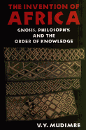 The Invention of Africa: Gnosis, Philosophy and the Order of Knowledge