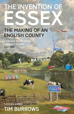 The Invention of Essex: The Making of an English County - Burrows, Tim