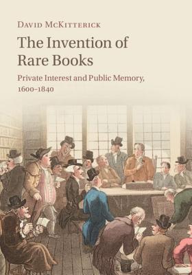 The Invention of Rare Books - McKitterick, David
