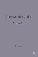 The Invention of the Crusades