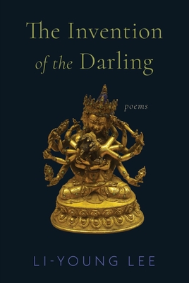 The Invention of the Darling: Poems - Lee, Li-Young
