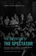 The Invention of the Spectator: How has Early film Spectatorship shaped Audience and Reception Theory. Selected Writings (1900s-1910s)