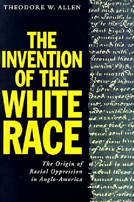 The Invention of the White Race Vol II - Allen, Theodore W