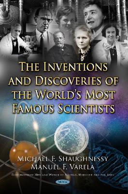 The Inventions and Discoveries of the Worlds Most Famous Scientists - Shaughnessy, Michael F, and Varela, Manuel