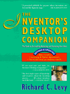 The Inventor's Desktop Companion: The Guide to Successfully Marketing and Protecting Your Ideas - Levy, Richard C