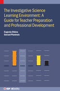 The Investigative Science Learning Environment: A guide for teacher preparation and professional development