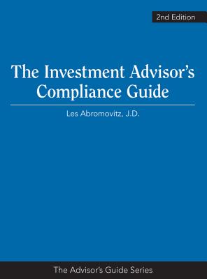 The Investment Advisor's Compliance Guide 2nd Edition - Abromovitz, Les