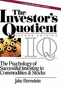 The Investor's Quotient: The Psychology of Successful Investing in Commodities & Stocks