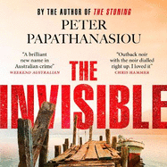 The Invisible: A Greek holiday escape becomes a dark investigation; a thrilling outback noir from the author of THE STONING