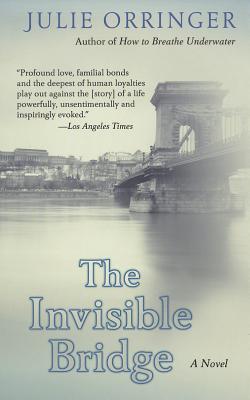 The Invisible Bridge - Orringer, Julie