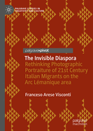 The Invisible Diaspora: Rethinking Photographic Portraiture of 21st Century Italian Migrants on the Arc Lmanique area