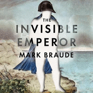 The Invisible Emperor: Napoleon on Elba