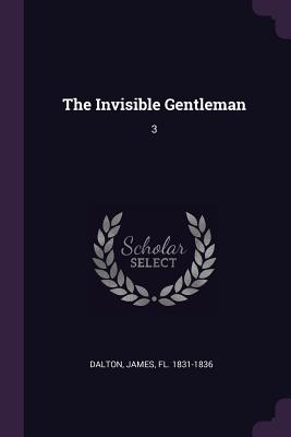 The Invisible Gentleman: 3 - Dalton, James