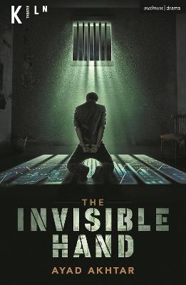 The Invisible Hand - Akhtar, Ayad