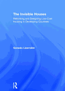 The Invisible Houses: Rethinking and Designing Low-Cost Housing in Developing Countries