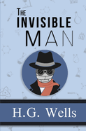 The Invisible Man - the Original 1897 Classic (Reader's Library Classics)