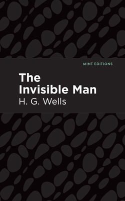 The Invisible Man - Wells, H G, and Editions, Mint (Contributions by)